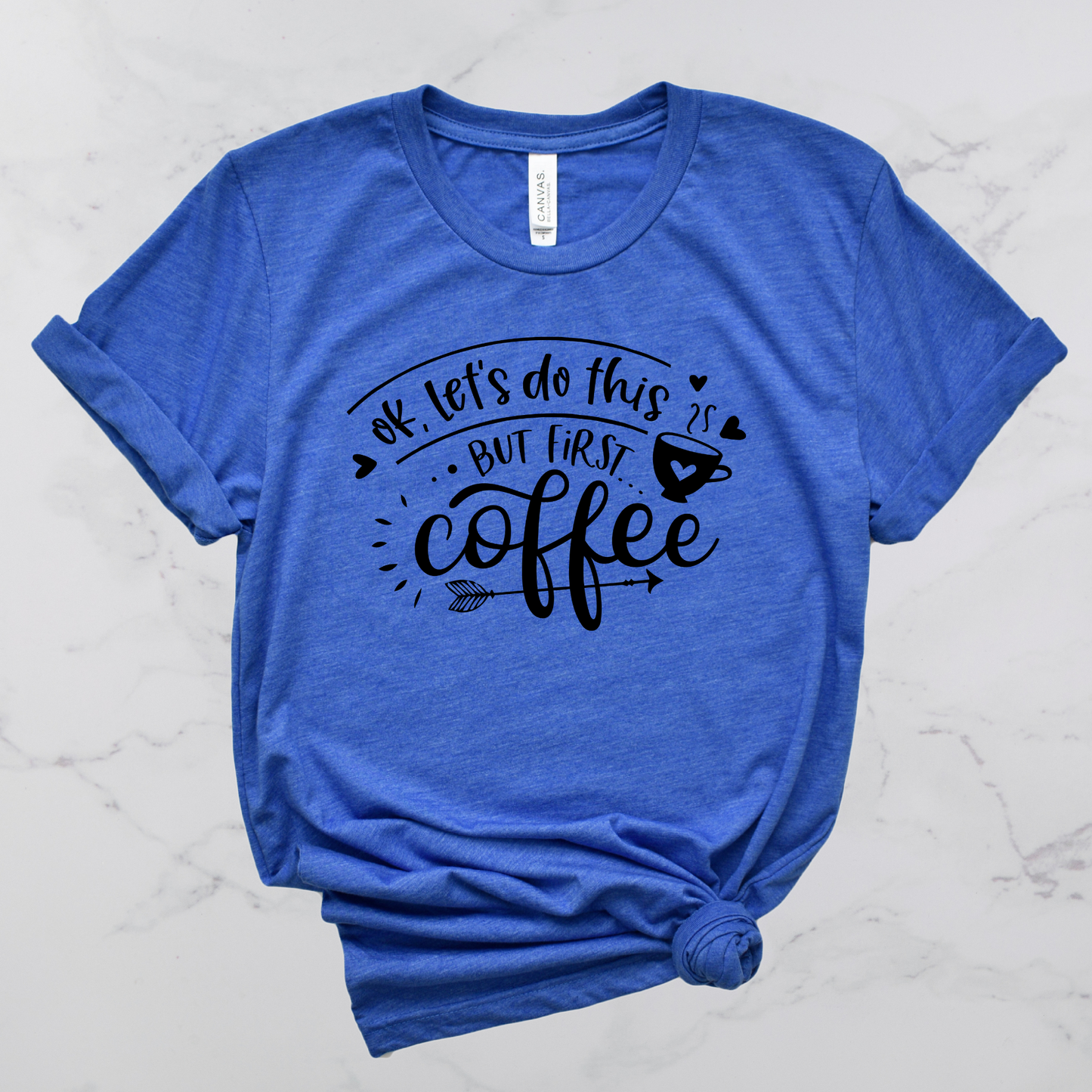 Okay Let's Do This, But First Coffee Short Sleeve T-Shirt