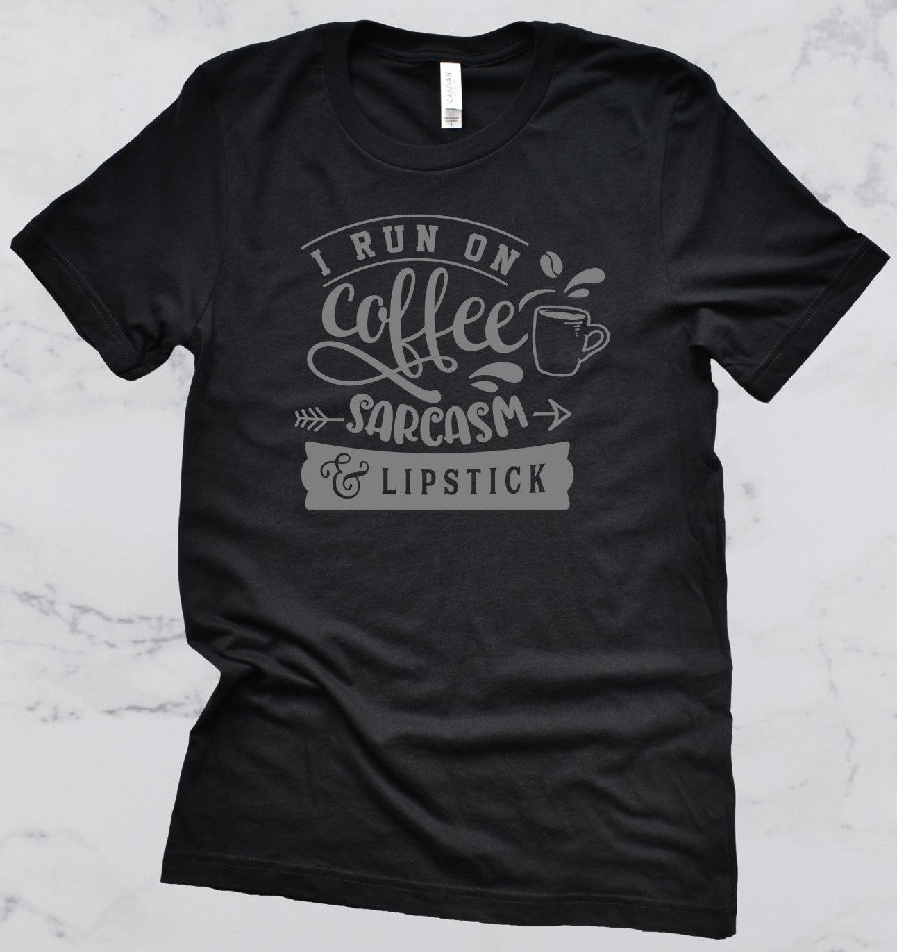 I Run On Coffee, Sarcasm & Lipstick Short Sleeve T-Shirt