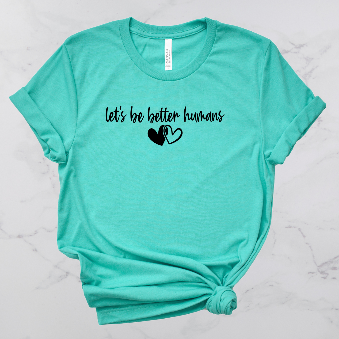 Let's Be Better Humans Short Sleeve T-Shirt