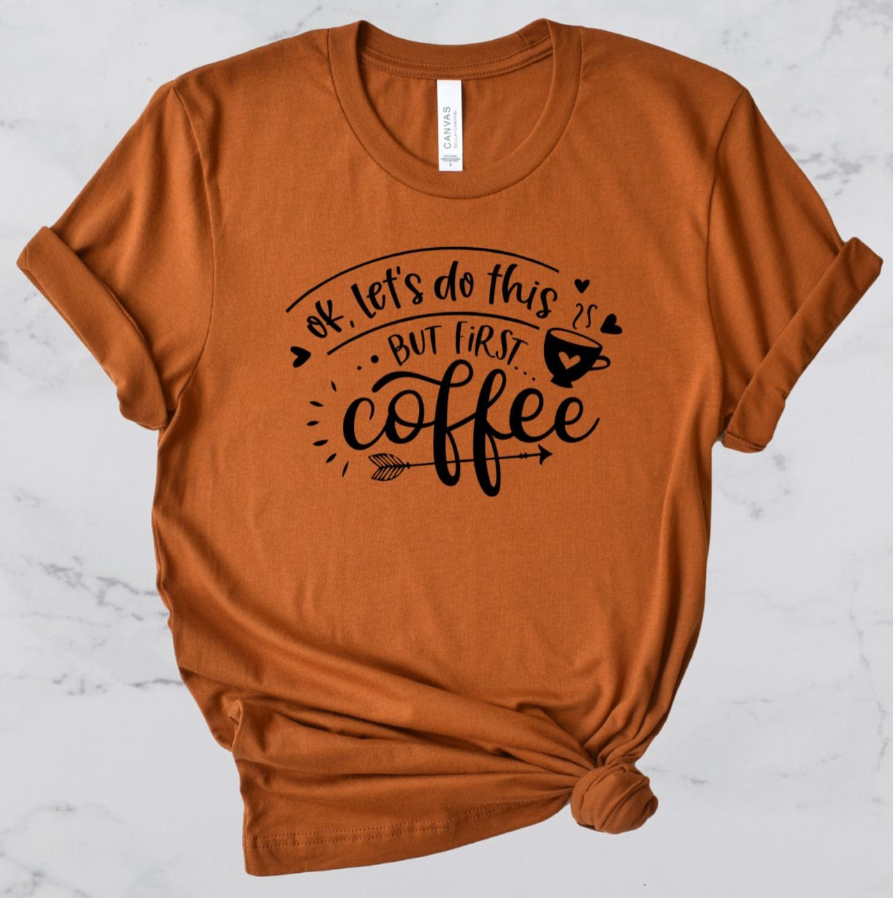 Okay Let's Do This, But First Coffee Short Sleeve T-Shirt