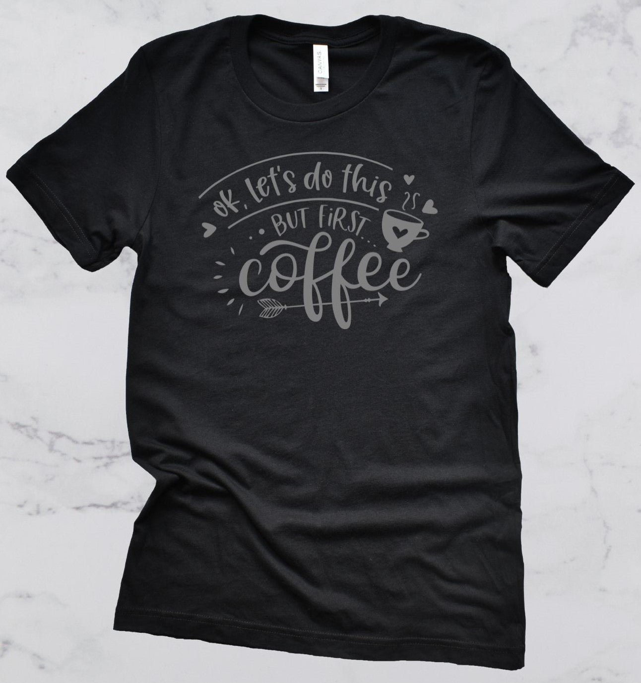 Okay Let's Do This, But First Coffee Short Sleeve T-Shirt