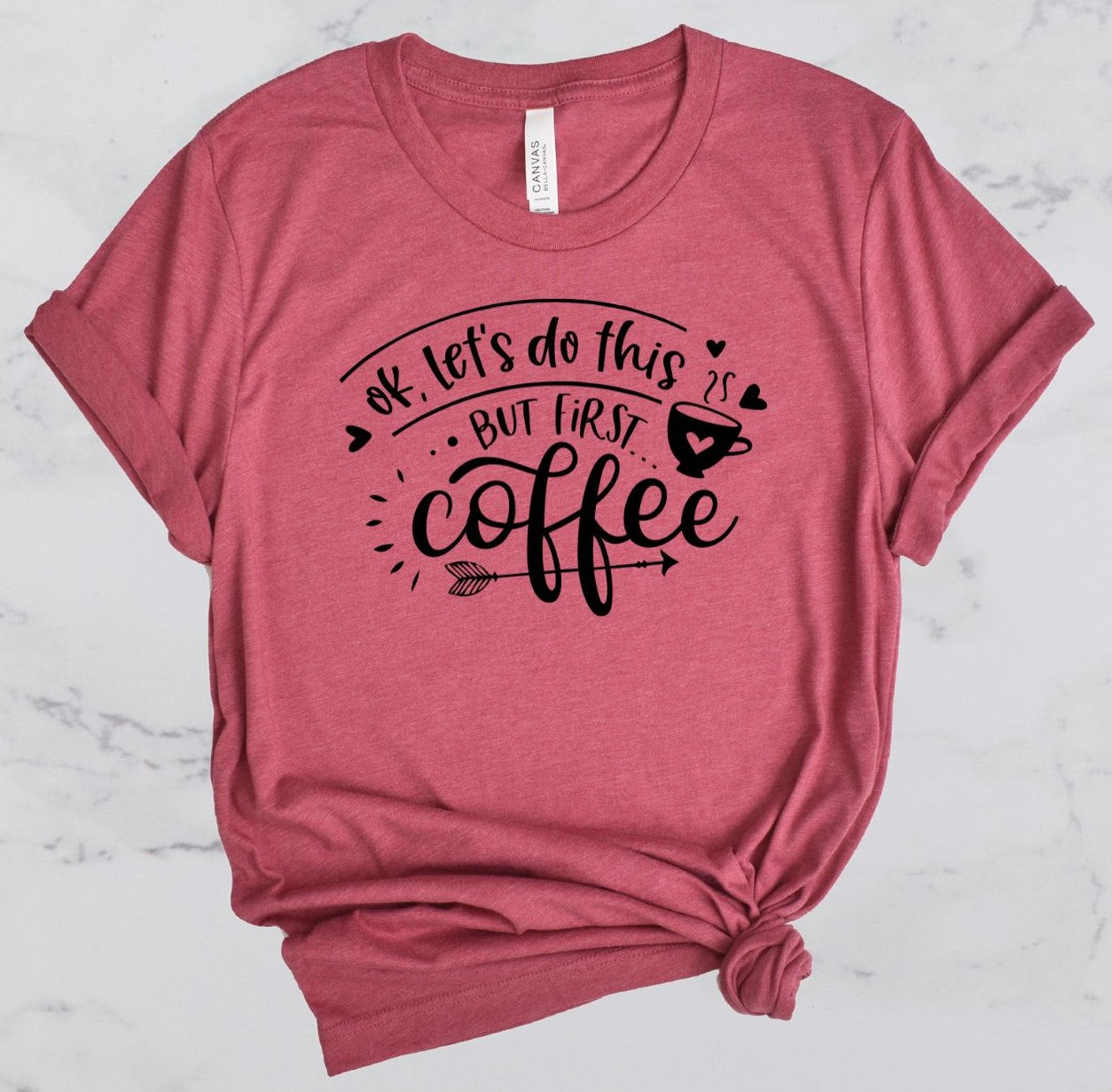 Okay Let's Do This, But First Coffee Short Sleeve T-Shirt