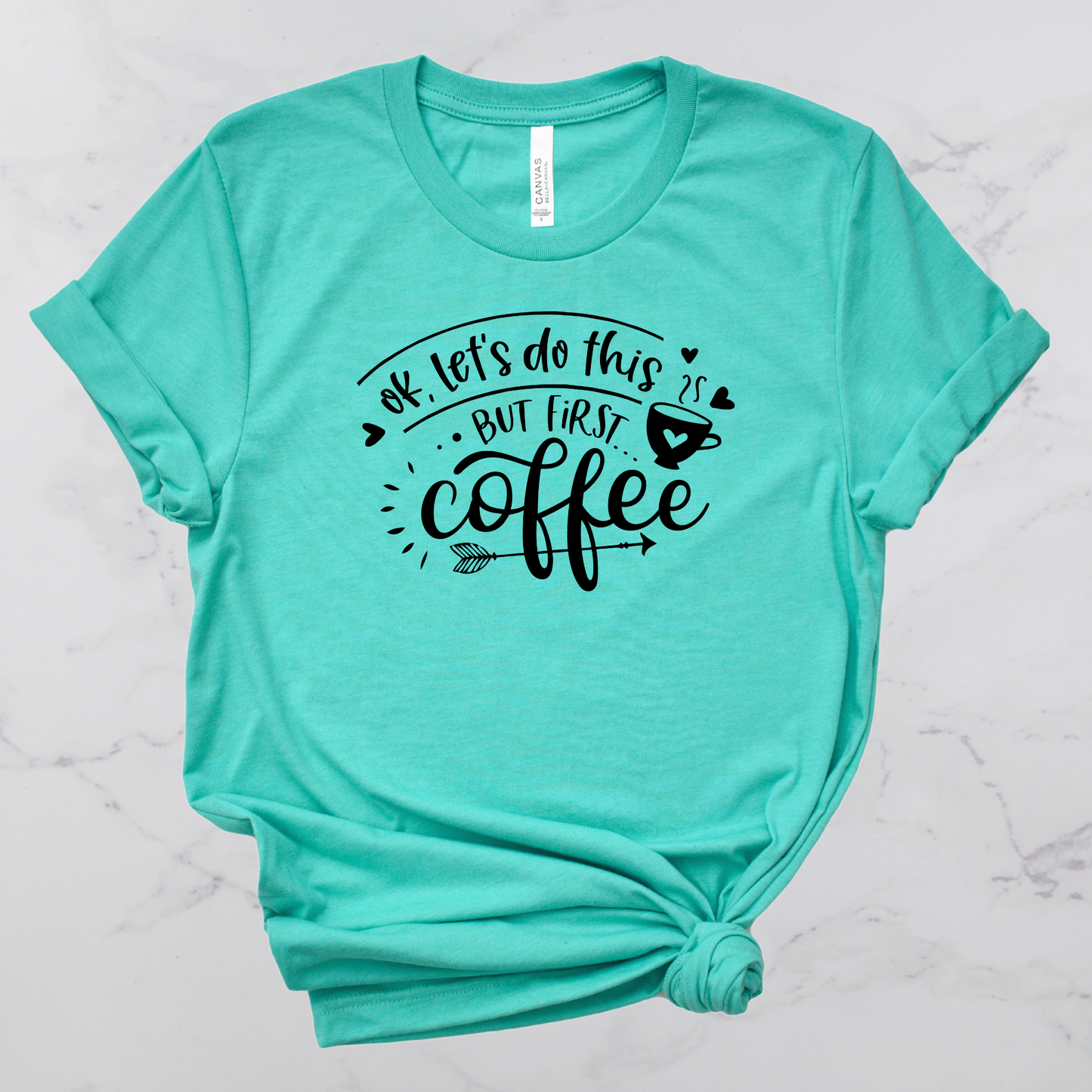 Okay Let's Do This, But First Coffee Short Sleeve T-Shirt