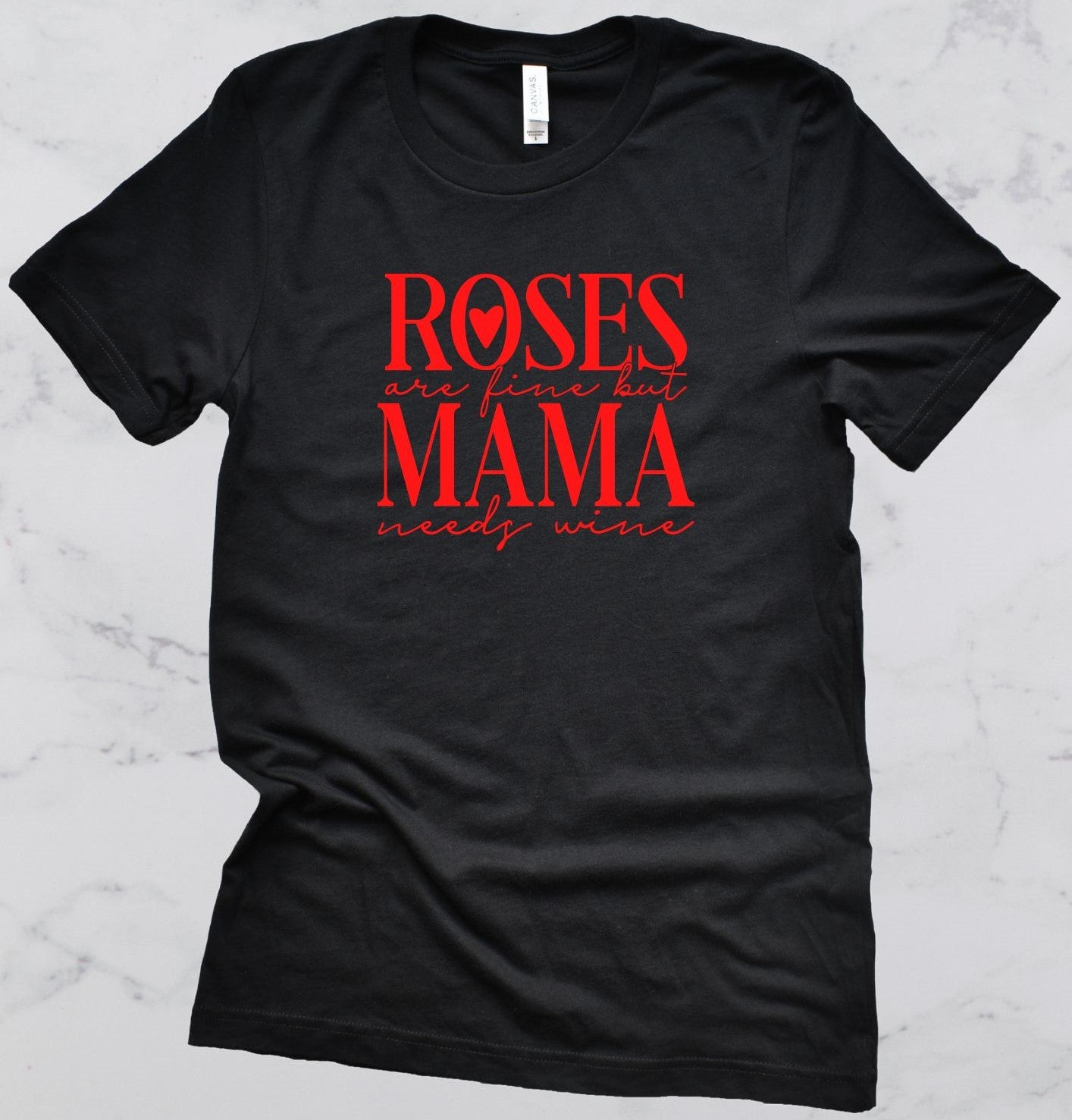 Roses are Fine, But Mama Needs Wine Short Sleeve T-Shirt