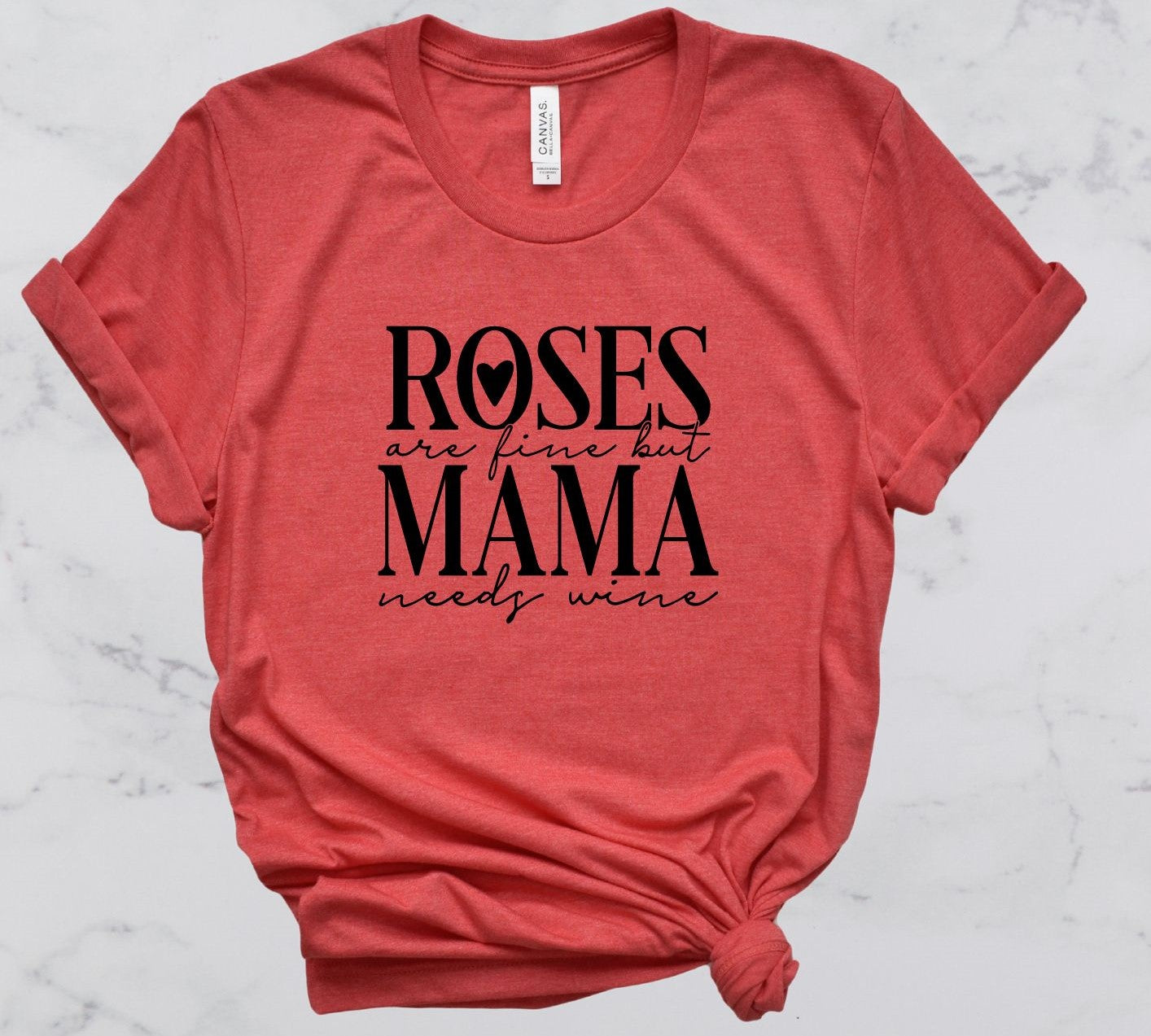 Roses are Fine, But Mama Needs Wine Short Sleeve T-Shirt