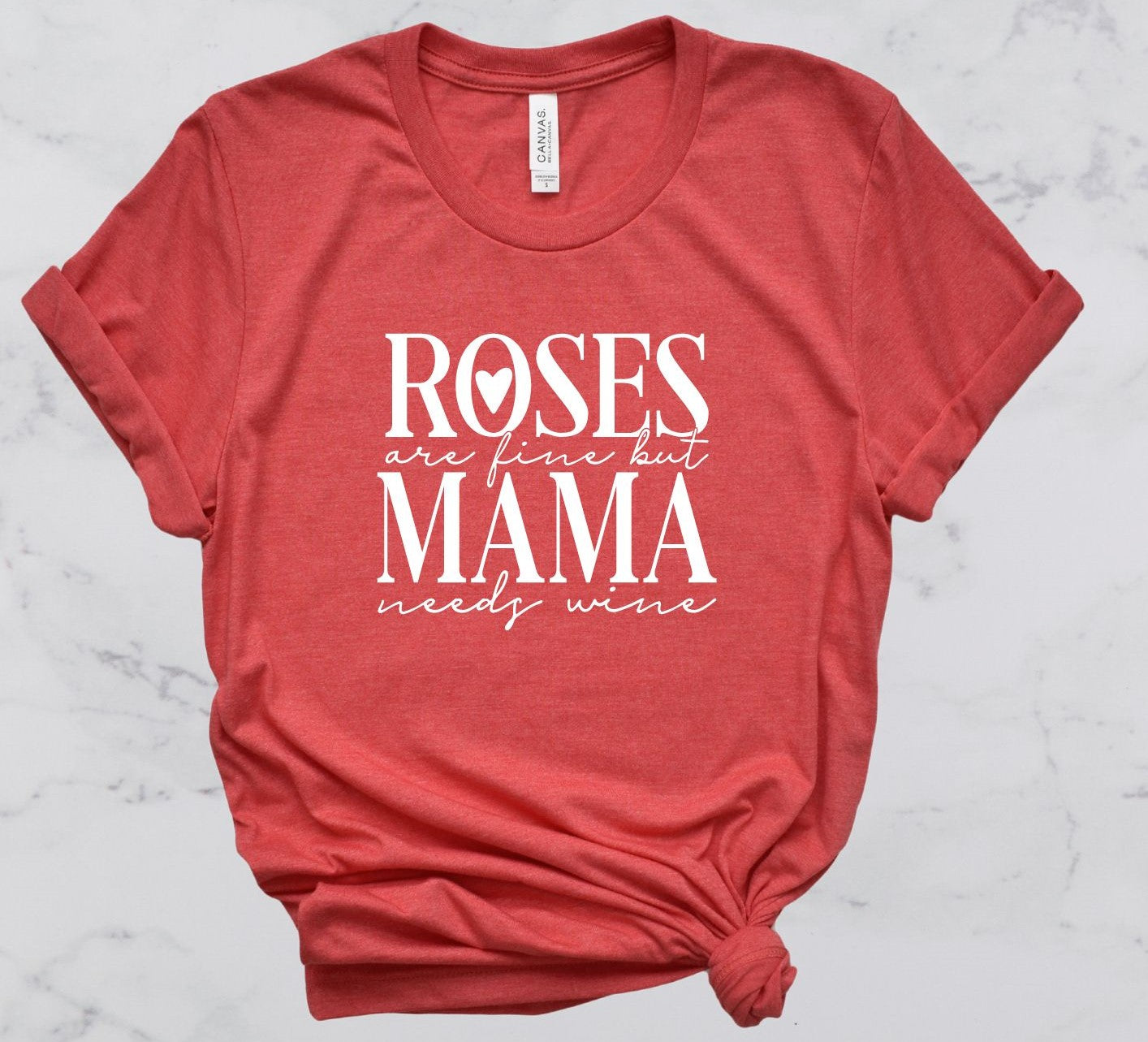 Roses are Fine, But Mama Needs Wine Short Sleeve T-Shirt